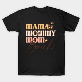 Mama Mommy Mom Bruh T-Shirt